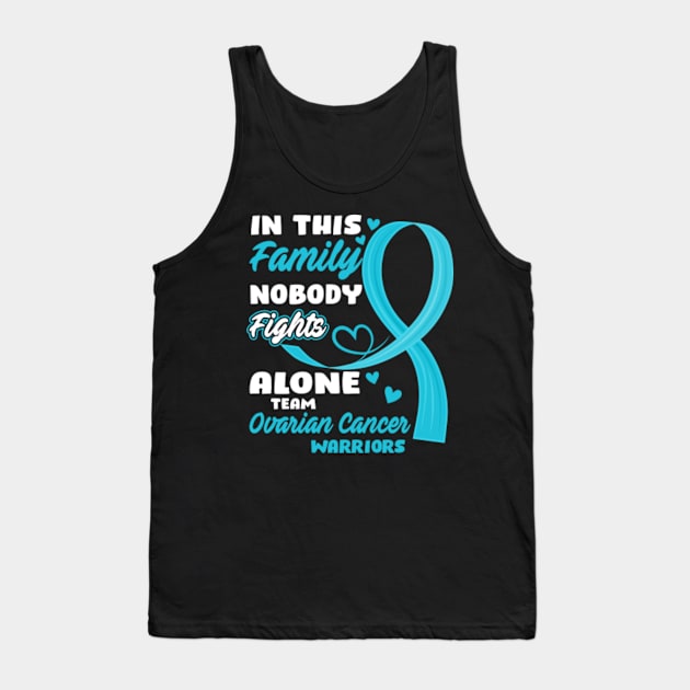 In This Family Nobody Fights Alone Team Ovarian Cancer Warriors Tank Top by ThePassion99